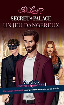 Is it Love ? - Secret Palace, un jeu dangereux - Vos choix, votre romance