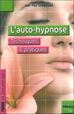 L'auto-hypnose - Techniques et pratiques