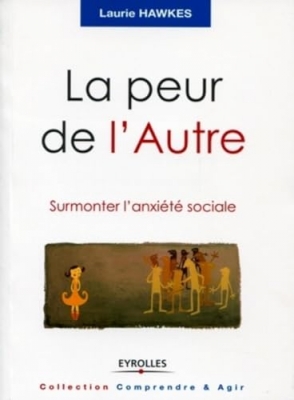 La peur de l'Autre - Surmonter l'anxiété sociale