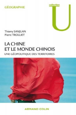 La Chine et le monde chinois. Une géopolitique des territoires
