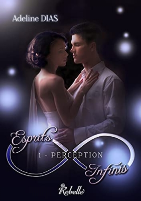 Esprits infinis, tome 1 : Perception