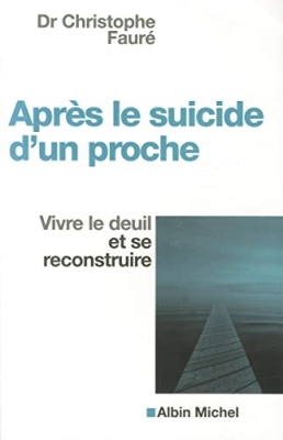 Après le suicide d'un proche - Vivre le deuil et se reconstruire