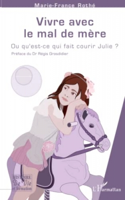 Vivre avec le mal de mère - Ou qu'est-ce qui fait courir Julie ?