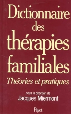 Dictionnaire des thérapies familiales, théories et pratiques