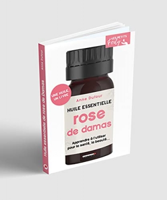 Huile essentielle rose de Damas - Apprendre à l'utiliser au quotidien