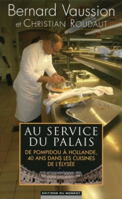 Au service du Palais - De Pompidou à Hollande, 40 ans dans les cuisines de l'Elysée