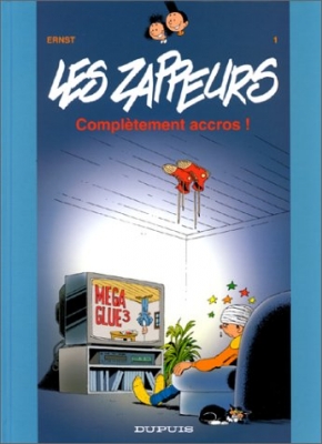 Les zappeurs, tome 1 : Complètement accros !