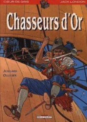 Chasseurs d'or - Coeur de gris - jack london