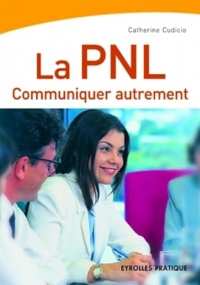La PNL : Communiquer autrement