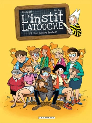 L'instit' Latouche - Tome 1 - Seul contre toutes! (Ducobu)