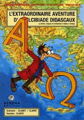 L'extraordinaire Aventure D'alcibiade Didascaux - Alcibiade Didascaux En Grèce