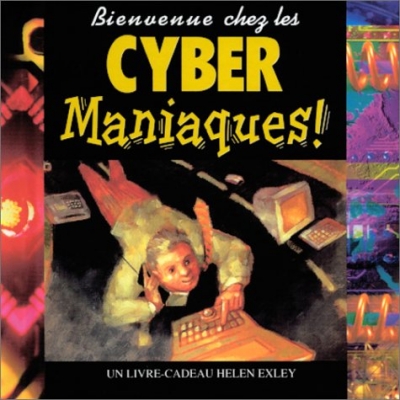 Bienvenue chez les cyber maniaques !