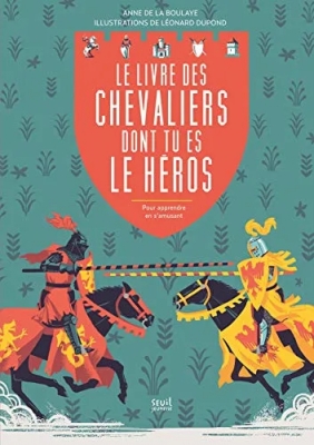 Le Livre des chevaliers dont tu es le héros - Pour apprendre en s'amusant (sous blister)