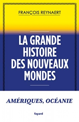 La grande histoire des Nouveaux Mondes - Amériques, Océanie