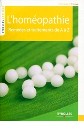 L'homéopathie - Remèdes et traitements de A à Z