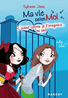 Ma vie selon moi, tome 6 - L'avenir comme je l'imaginais... Ou pas