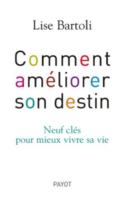 Comment améliorer son destin - 9 Clés Pour Mieux Vivre Sa Vie