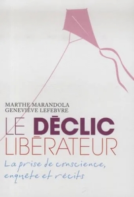 Le déclic libérateur : La prise de conscience, enquête et récits