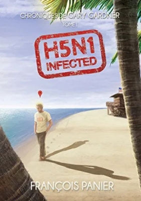 Chroniques de Gary Gardner, tome 1 : H5N1 Infected