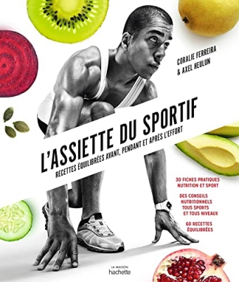 L'assiette du sportif - Recettes équilibrées avant/pendant et après l'effort
