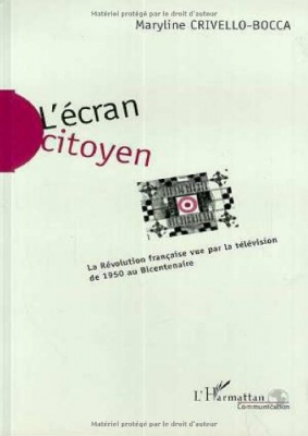 L'écran citoyen - La Révolution française vue par la télévision de 1950 au Bicentenaire