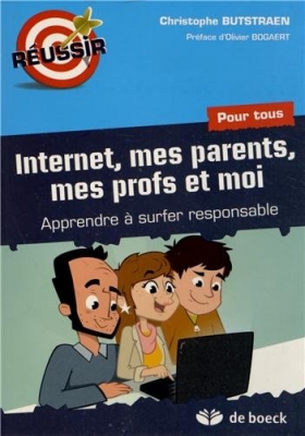 Internet, mes parents, mes profs et moi - Apprendre à surfer responsable