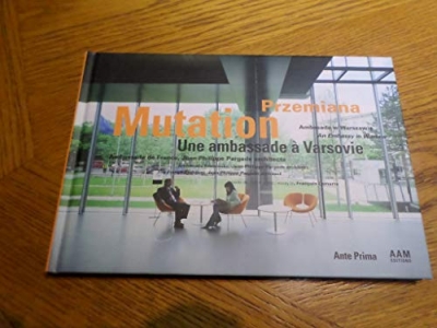 Mutation, une ambassade à Varsovie - Ambassade de France par Jean-Philippe Pargade, architecte. Edition trilingue français/anglais/polonais
