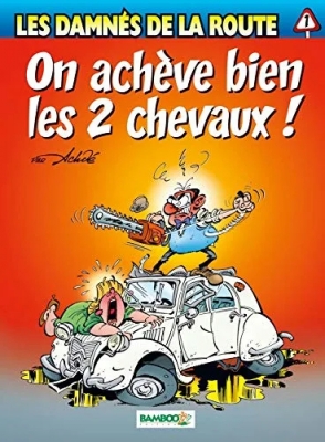 Les Damnés De La Route Tome 1 - On Achève Bien Les 2 Chevaux !
