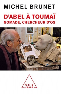 D'Abel à Toumaï - Nomade, chercheur d'os