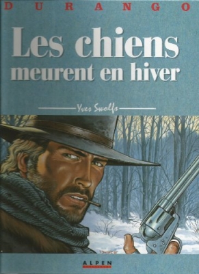 Durango, tome 1 : Les Chiens meurent en hiver