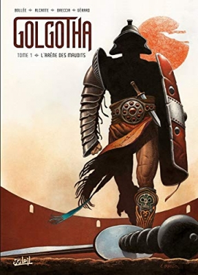 Golgotha T01 - L'arène des maudits