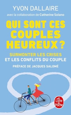 Qui sont ces couples heureux ? Surmonter les crises et les conflits du couple