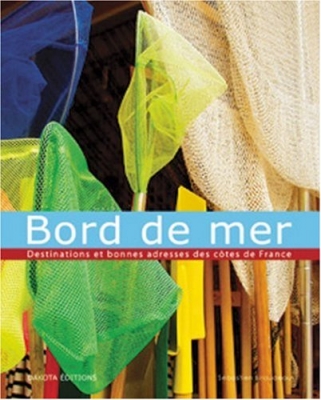Bord de mer - Destinations et bonnes adresses des côtes de France