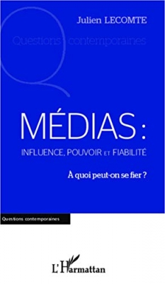 Médias - Influence, pouvoir et fiabilité: A quoi peut-on se fier ?