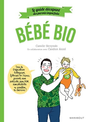 Le guide des parents imparfaits bébé bio