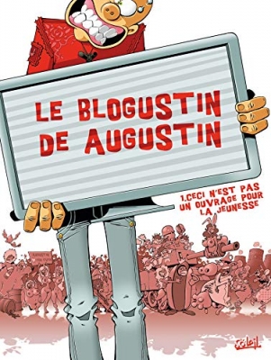 Le Blogustin de Augustin T01 - Ceci n'est pas ouvrage pour la jeunesse