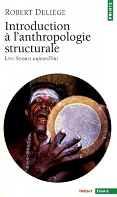 Introduction à l'anthropologie structurale - Lévi-Strauss aujourd'hui