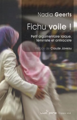 Fichu voile ! Petit argumentaire laïque, féministe et antiraciste