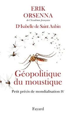 Petit précis de mondialisation, tome 4 : Géopolitique du moustique