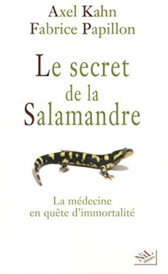 Le secret de la salamandre - La médecine en quête d'immortalité