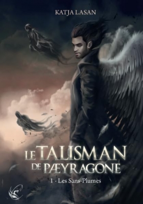Le talisman de Paeyragone - Tome 1 - Les Sans-Plumes