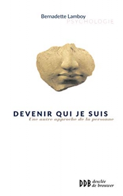 Devenir qui je suis - Une autre approche de la personne