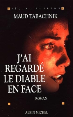 J'ai regardé le diable en face