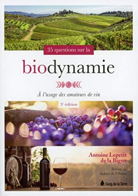 35 questions sur la biodynamie : A l'usage des amateurs de vin