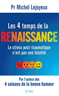 Les 4 temps de la renaissance - Le stress post-traumatique n'est pas une fatalité