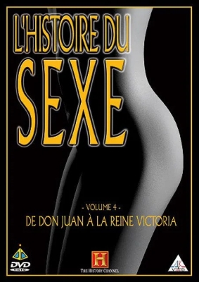 L'Histoire du Sexe-Volume 4-De Don Juan à la Reine Victoria