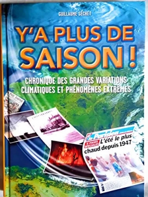 Y'a plus de saison ! Chronique des grandes variations climatiques et phénomènes extrêmes