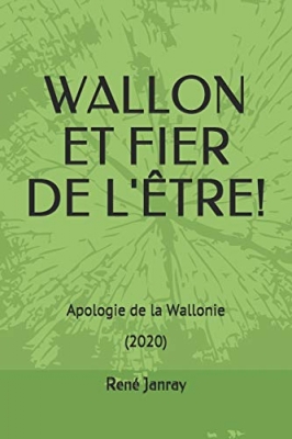 Wallon et fier de l'être ! Apologie de la Wallonie