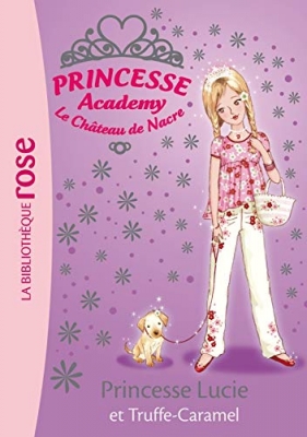 Princesse Academy le Château de Nacre, Tome 26 : Princesse Lucie et Truffe-Caramel