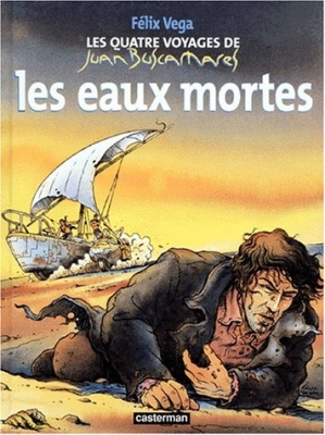 Les quatre voyages de Juan Buscamares, tome 1 : Les eaux mortes